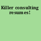 Killer consulting resumes!