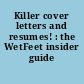 Killer cover letters and resumes! : the WetFeet insider guide /