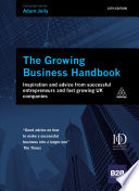 The growing business handbook : inspiration and advice from successful entrepreneurs and fast growing UK companies /