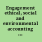 Engagement ethical, social and environmental accounting and accountability from the inside /