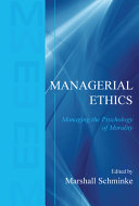 Managerial ethics managing the psychology of morality /