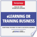 ELearning or training business : step-by-step startup guide.