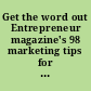 Get the word out Entrepreneur magazine's 98 marketing tips for promoting your business /