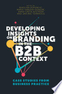 Developing insights on branding in the B2B context : case studies from business practice /