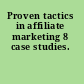 Proven tactics in affiliate marketing 8 case studies.