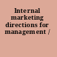 Internal marketing directions for management /