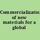 Commercialization of new materials for a global economy