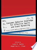 Consumer behavior knowledge for effective sports and event marketing