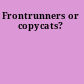 Frontrunners or copycats?