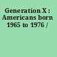 Generation X : Americans born 1965 to 1976 /