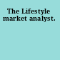 The Lifestyle market analyst.