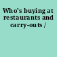 Who's buying at restaurants and carry-outs /