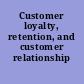 Customer loyalty, retention, and customer relationship management