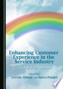 Enhancing customer experience in the service industry : a global perspective /