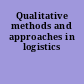 Qualitative methods and approaches in logistics