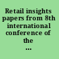 Retail insights papers from 8th international conference of the european association for education and research in consumer distribution, July 2004 /