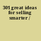 301 great ideas for selling smarter /