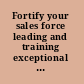 Fortify your sales force leading and training exceptional teams /
