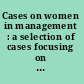 Cases on women in management : a selection of cases focusing on the behavioral issues relevant to the study of women in management /