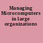 Managing Microcomputers in large organizations