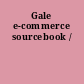 Gale e-commerce sourcebook /