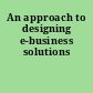 An approach to designing e-business solutions