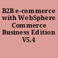 B2B e-commerce with WebSphere Commerce Business Edition V5.4