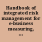 Handbook of integrated risk management for e-business measuring, modeling, managing risk /