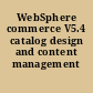 WebSphere commerce V5.4 catalog design and content management