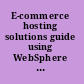 E-commerce hosting solutions guide using WebSphere Commerce V5.5 business edition
