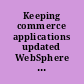 Keeping commerce applications updated WebSphere commerce 5.1 to 5.6 migration guide /