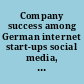 Company success among German internet start-ups social media, investors and entrepreneurs' personalities /