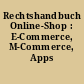 Rechtshandbuch Online-Shop : E-Commerce, M-Commerce, Apps /