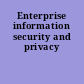 Enterprise information security and privacy