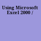 Using Microsoft Excel 2000 /