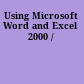 Using Microsoft Word and Excel 2000 /
