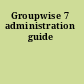 Groupwise 7 administration guide