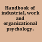 Handbook of industrial, work and organizational psychology.