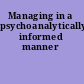 Managing in a psychoanalytically informed manner