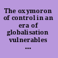 The oxymoron of control in an era of globalisation vulnerables of a mega myth /