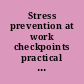 Stress prevention at work checkpoints practical improvements for stress prevention in the workplace /