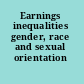 Earnings inequalities gender, race and sexual orientation /