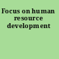 Focus on human resource development