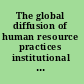 The global diffusion of human resource practices institutional and cultural limits /