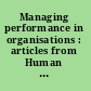 Managing performance in organisations : articles from Human Capital Review /