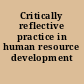 Critically reflective practice in human resource development