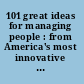 101 great ideas for managing people : from America's most innovative small companies /