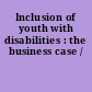 Inclusion of youth with disabilities : the business case /