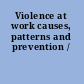 Violence at work causes, patterns and prevention /