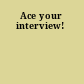 Ace your interview!